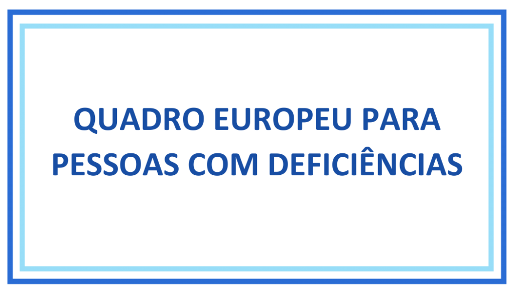 QUADRO EUROPEU PARA PESSOAS COM DEFICIÊNCIAS