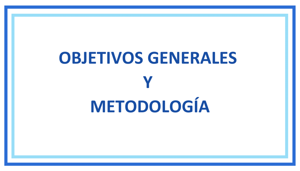 Objetivos Generales y Metodología