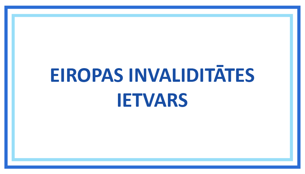 EIROPAS INVALIDITĀTES IETVARS EIROPAS INVALIDITĀTES IETVARS